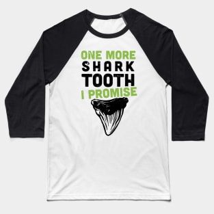 One more shark tooth, I promise / funny shark teeth collector Baseball T-Shirt